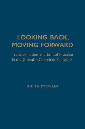 Looking Back, Moving Forward: Transformation and Ethical Practice in the Ghanaian Church of Pentecost