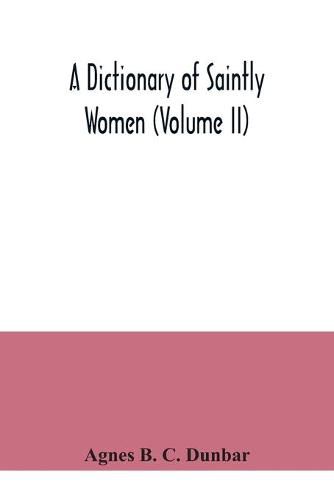 A dictionary of saintly women (Volume II)