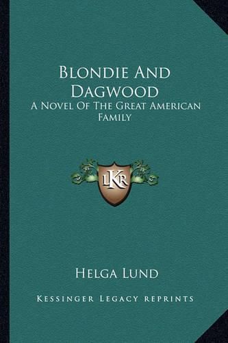 Blondie and Dagwood: A Novel of the Great American Family