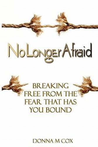 Cover image for No Longer Afraid: Breaking Free From The Fear That has You Bound