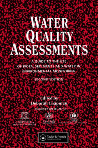 Water Quality Assessments: A guide to the use of biota, sediments and water in environmental monitoring, Second Edition