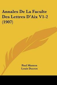 Cover image for Annales de La Faculte Des Lettres D'Aix V1-2 (1907)