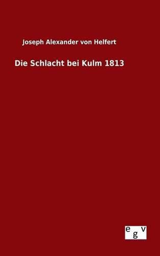 Die Schlacht bei Kulm 1813