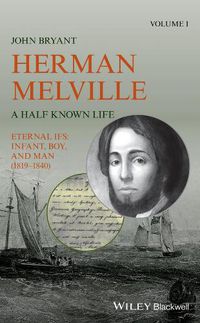 Cover image for Herman Melville: A Half Known Life Volume 1