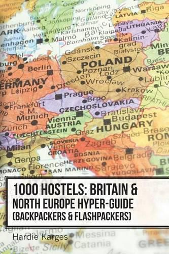 Cover image for 1000 Hostels: Britain & North Europe Hyper-Guide: Backpackers & Flashpackers