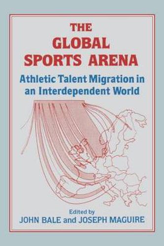 Cover image for The Global Sports Arena: Athletic Talent Migration in an Interpendent World