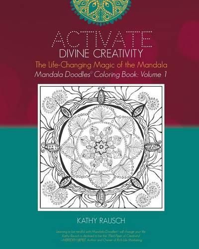 Cover image for Activate Divine Creativity: Mandala Doodles Coloring Book Volume 1: Coloring with The Life-Changing Magic of the Mandala