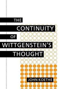 Cover image for The Continuity of Wittgenstein's Thought