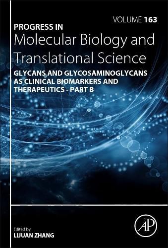 Cover image for Progress in Molecular Biology and Translational Science: Glycans and Glycosaminoglycans as Clinical Biomarkers and Therapeutics Part B