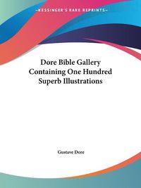 Cover image for Dore Bible Gallery Containing One Hundred Superb Illustrations (1890)