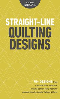 Cover image for Straight-Line Quilting Designs: 75+ Designs from Charlotte Warr Andersen, Natalia Bonner, Mary Mashuta, Amanda Murphy, Angela Walters & More!