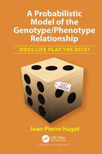 Cover image for A Probabilistic Model of the Genotype/Phenotype Relationship: Does Life Play the Dice?