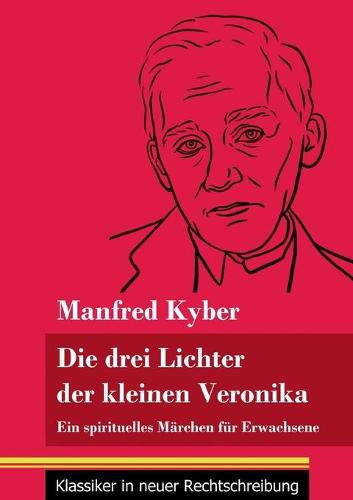 Die drei Lichter der kleinen Veronika: Ein spirituelles Marchen fur Erwachsene (Band 54, Klassiker in neuer Rechtschreibung)