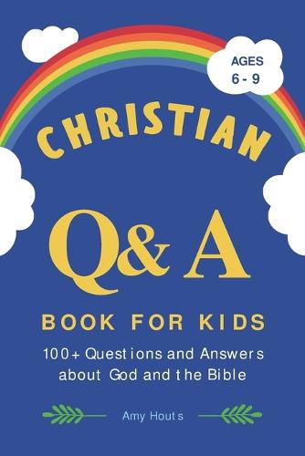 Christian Q&A Book for Kids: 100+ Questions and Answers about God and the Bible