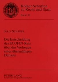 Cover image for Die Entscheidung Des Ecofin-Rats Ueber Das Vorliegen Eines Uebermaessigen Defizits: Eine Entscheidung Zwischen Politik Und Recht