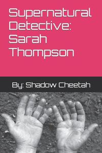 Cover image for Supernatural Detective: Sarah Thompson