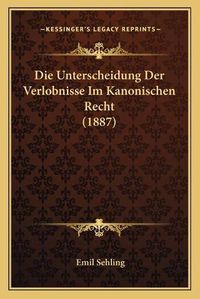 Cover image for Die Unterscheidung Der Verlobnisse Im Kanonischen Recht (1887)