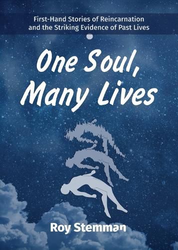 Cover image for One Soul, Many Lives: First Hand Stories of Reincarnation and the Striking Evidence of Past Lives