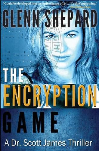 The Encryption Game: A Dr. Scott James Thriller