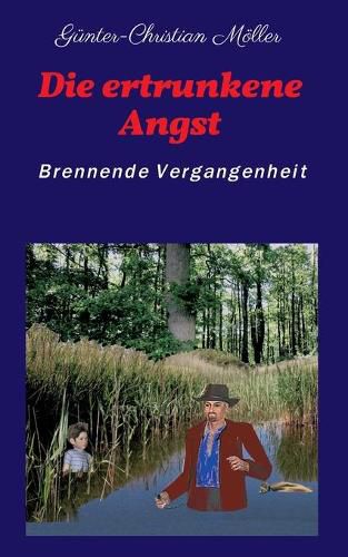 Cover image for Die ertrunkene Angst: Brennende Vergangenheit