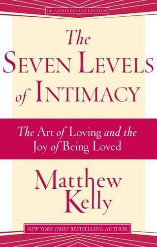 Cover image for The Seven Levels of Intimacy: The Art of Loving and the Joy of Being Loved