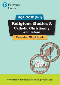 Cover image for Pearson REVISE AQA GCSE (9-1) Religious Studies Catholic Christianity & Islam Revision Workbook: for home learning, 2022 and 2023 assessments and exams