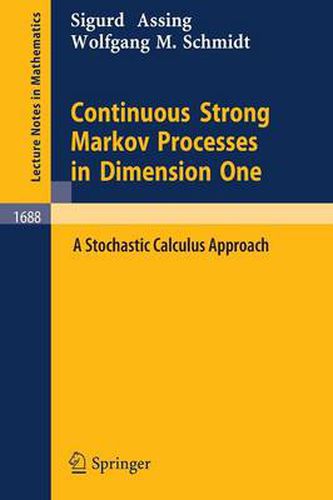 Continuous Strong Markov Processes in Dimension One: A Stochastic Calculus Approach