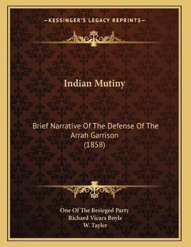 Indian Mutiny: Brief Narrative of the Defense of the Arrah Garrison (1858)