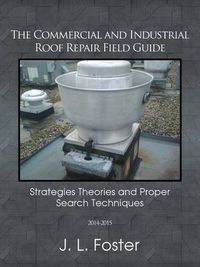 Cover image for The Commercial and Industrial Roof Repair Field Guide