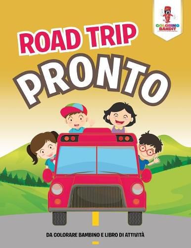 Road Trip Pronto: Da Colorare Bambino E Libro Di Attivita