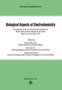 Cover image for Biological Aspects of Electrochemistry: Proceedings of the 1st International Symposium. Rome (Italy) Istituto Superiore di Sanita, May 31st to June 4th 1971