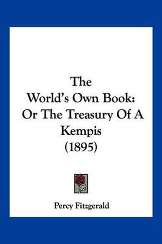 The World's Own Book: Or the Treasury of a Kempis (1895)