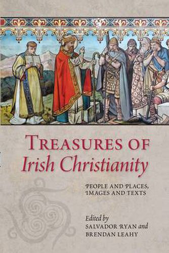 Treasures of Irish Christianity: People and Places, Images and Texts