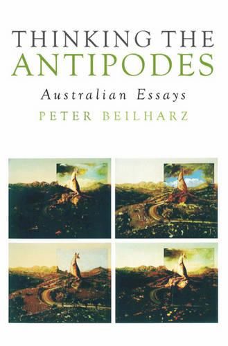 Cover image for Thinking the Antipodes: Australian Essays