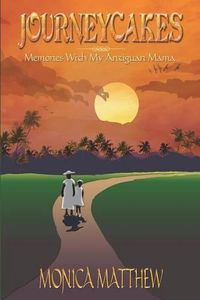 Cover image for Journeycakes: Memories With My Antiguan Mama