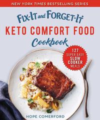 Cover image for Fix-It and Forget-It Keto Comfort Food Cookbook: 127 Super Easy Slow Cooker Meals