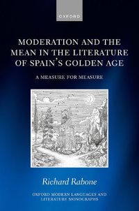 Cover image for Moderation and the Mean in the Literature of Spain's Golden Age