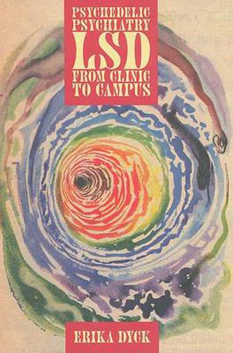 Cover image for Psychedelic Psychiatry: LSD from Clinic to Campus