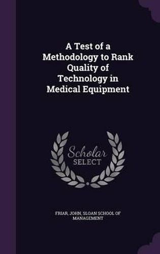 A Test of a Methodology to Rank Quality of Technology in Medical Equipment