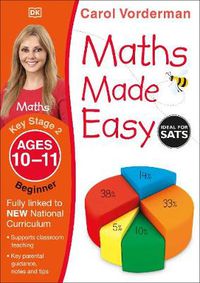 Cover image for Maths Made Easy: Beginner, Ages 10-11 (Key Stage 2): Supports the National Curriculum, Maths Exercise Book