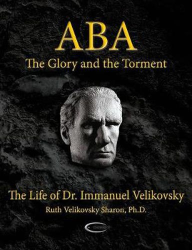 Cover image for Aba - The Glory and the Torment: The Life of Dr. Immanuel Velikovsky