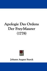 Cover image for Apologie Des Ordens Der Frey-Maurer (1778)