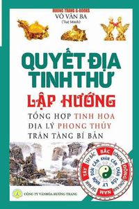 Cover image for Quy&#7871;t &#273;&#7883;a tinh th&#432; - L&#7853;p h&#432;&#7899;ng: T&#7893;ng h&#7907;p tinh hoa &#273;&#7883;a ly phong th&#7911;y - Tran tang bi b&#7843;n