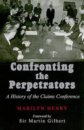 Cover image for Confronting the Perpetrators: A History of the Claims Conference
