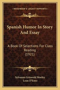 Cover image for Spanish Humor in Story and Essay: A Book of Selections for Class Reading (1921)