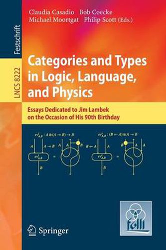 Categories and Types in Logic, Language, and Physics: Essays dedicated to Jim Lambek on the Occasion of this 90th Birthday