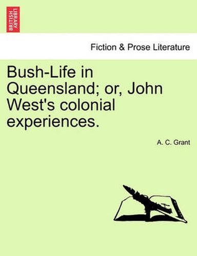 Cover image for Bush-Life in Queensland; Or, John West's Colonial Experiences. Vol.I