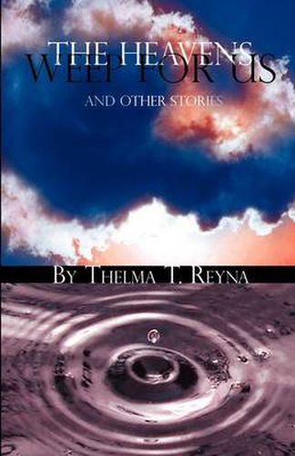 Cover image for The Heavens Weep for Us: And Other Stories