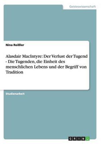 Cover image for Alasdair MacIntyre: Der Verlust der Tugend - Die Tugenden, die Einheit des menschlichen Lebens und der Begriff von Tradition