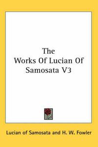 Cover image for The Works of Lucian of Samosata V3